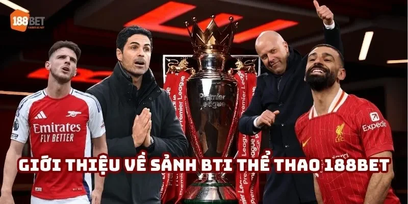 Giới thiệu về sảnh BTI thể thao 188BET