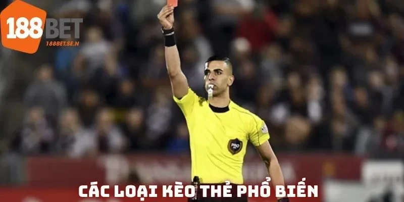 Kèo thẻ phạt cũng được phân thành khá nhiều loại để bet thủ chọn lựa